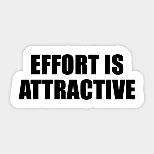 Effort is attractive Sticker